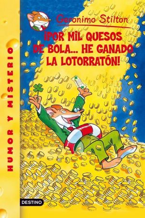 [Geronimo Stilton - Original Italian Pub. Order 22] • ¡Por mil quesos de bola… he ganado la lotorratón!